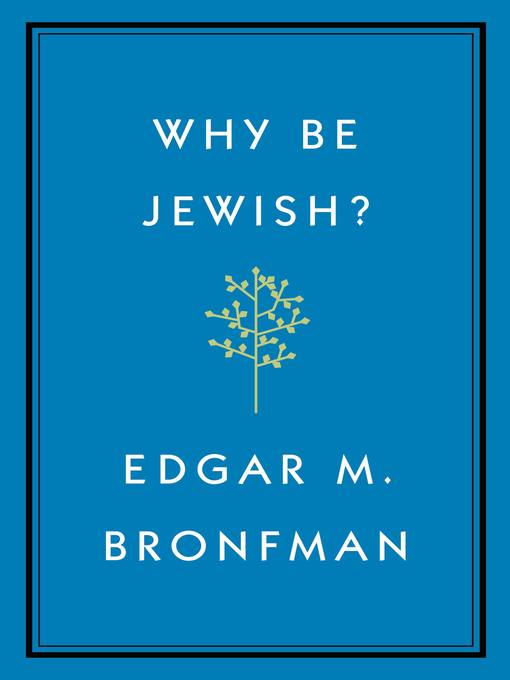 Title details for Why Be Jewish? by Edgar Bronfman - Wait list